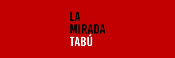 La Mirada Tabú Profile Banner