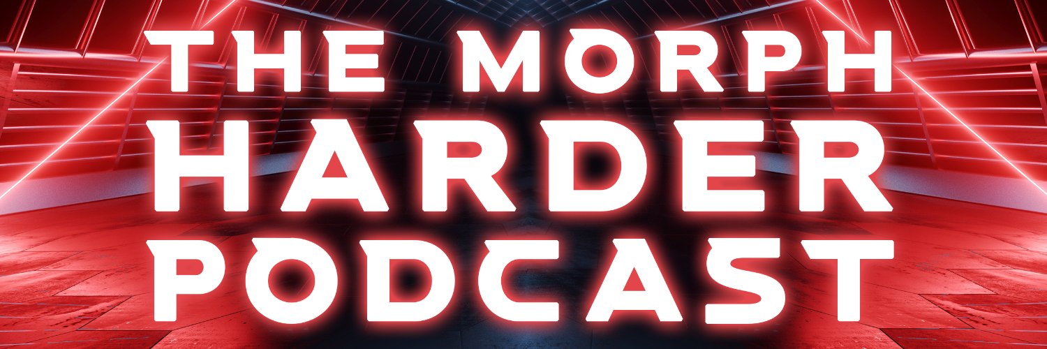 The Morph Harder Podcast banner