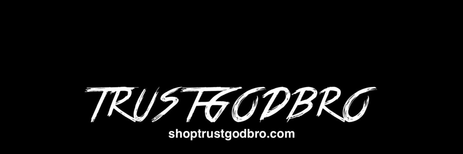 Trust God Bro's banner
