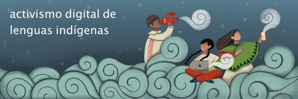 Activismo Digital de Lenguas Indígenas Profile Banner