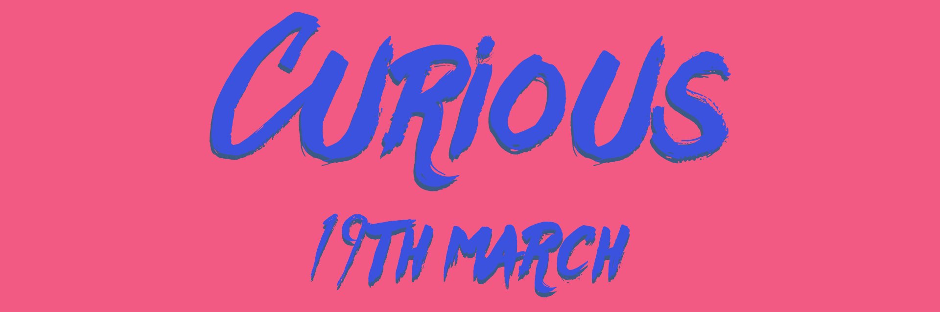 C U R I O U S ? banner