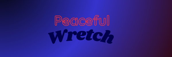 PeacefulWretch Profile Banner