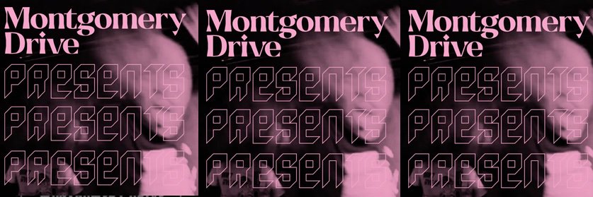 Montgomery Drive Presents banner