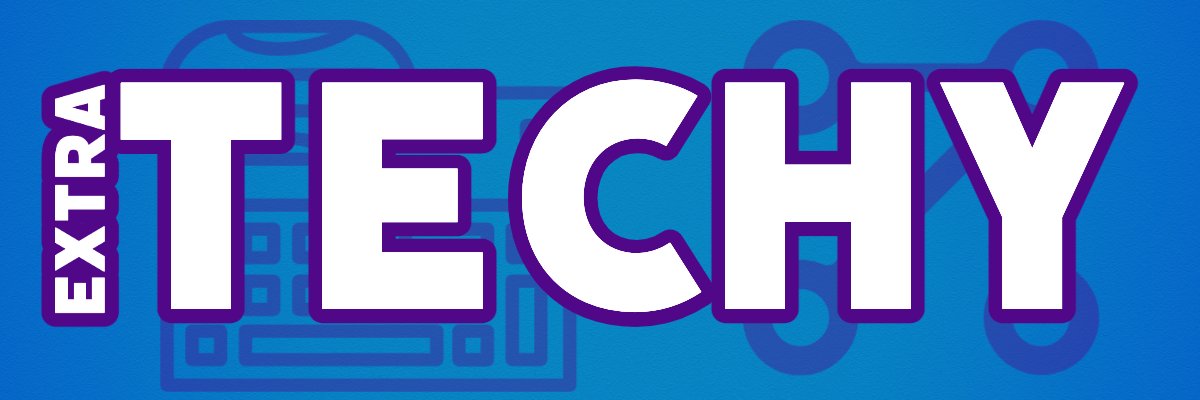 🖥Extra Techy🏫 banner