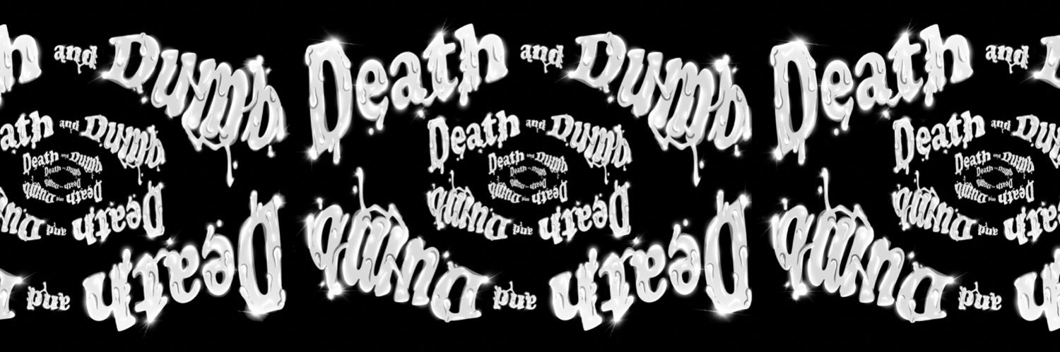 𝕯𝖊𝖆𝖙𝖍 𝔞𝔫𝔡 𝕯𝖚𝖒𝖇 banner