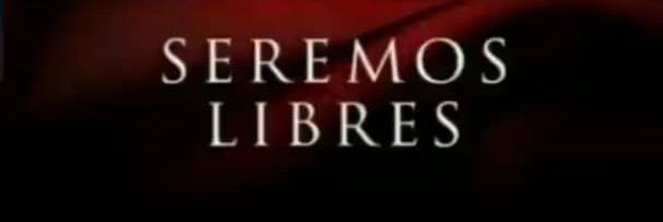 SEREMOS LIBRES banner