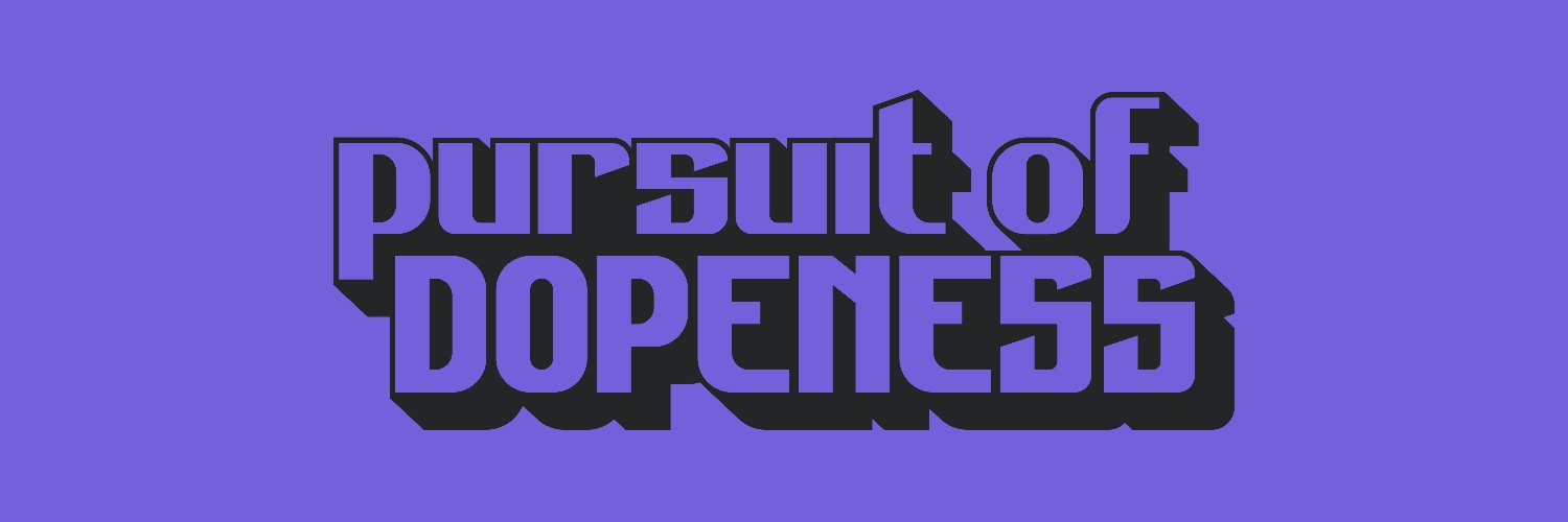 Pursuit of Dopeness Profile Banner