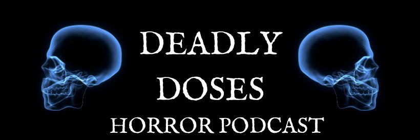 Deadly Doses Horror Podcast banner