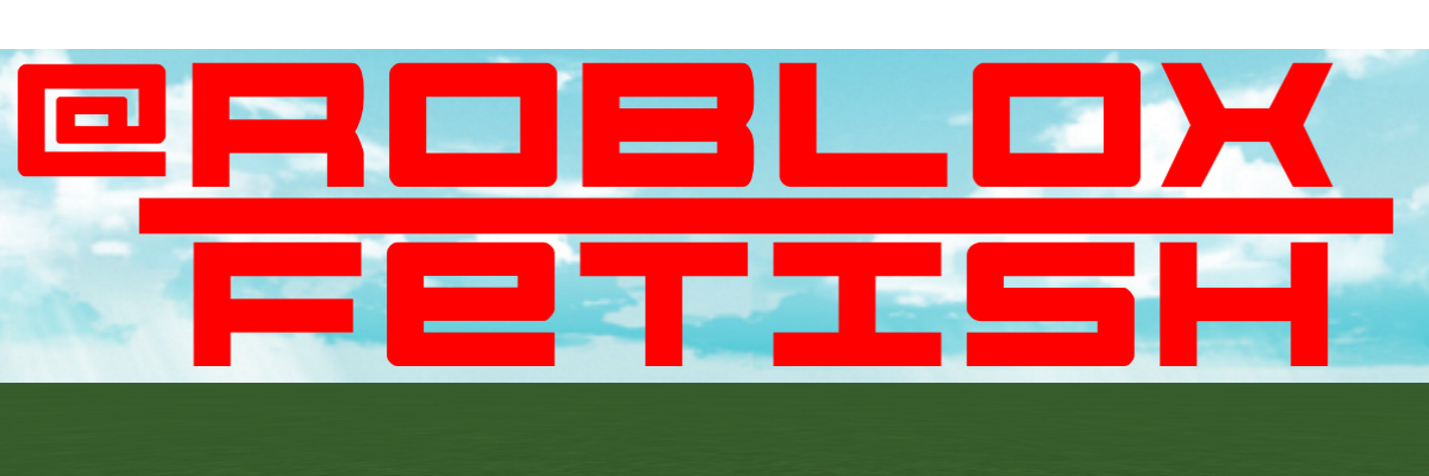 ROBLOXFetish's profile banner image