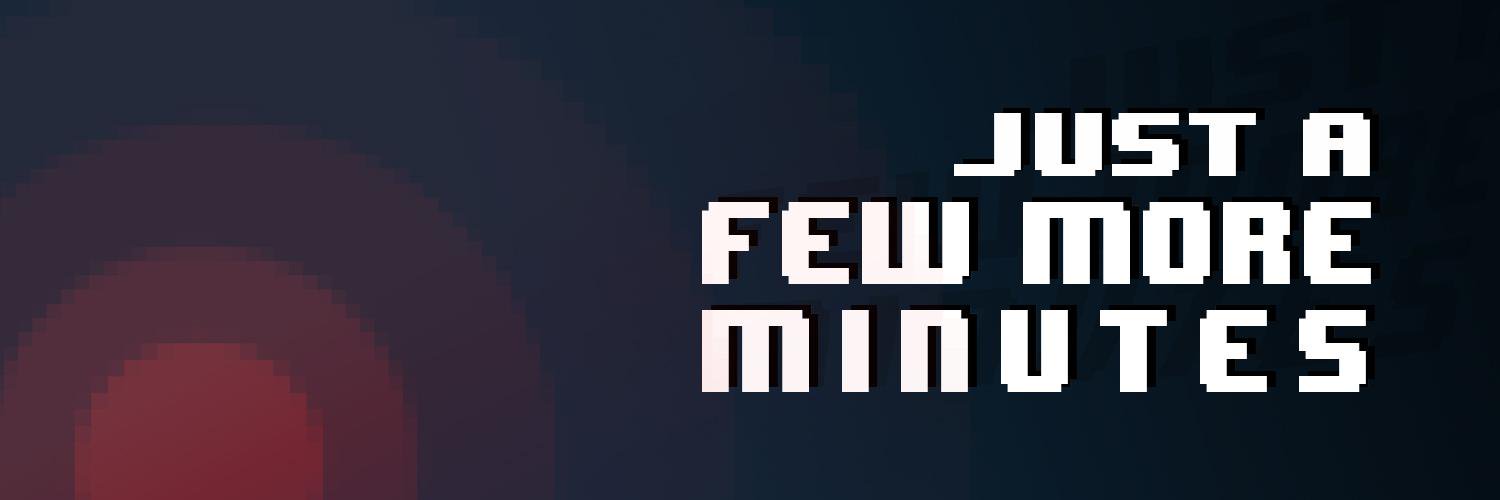 JustAFewMoreMinutes banner