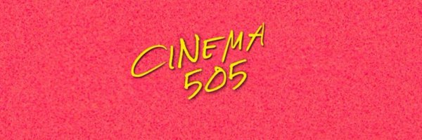 CINEMA505 Profile Banner