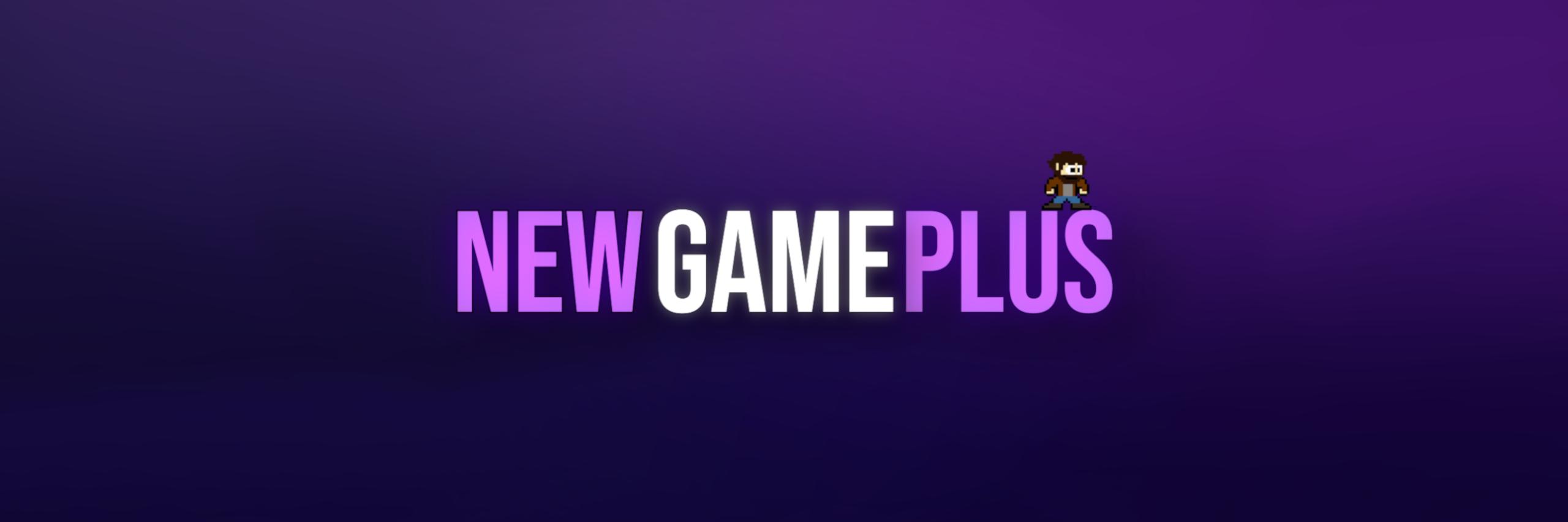 🕹️ New Game Plus 🎮 banner