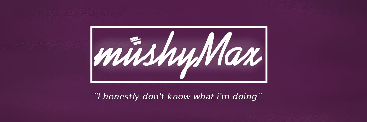 mushyMax's profile banner image