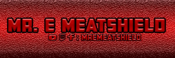 MrEMeatshield Profile Banner