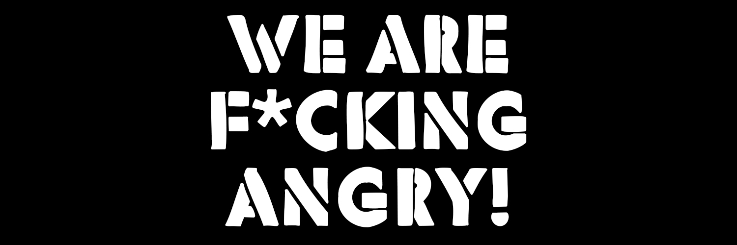 We are Fucking Angry! banner