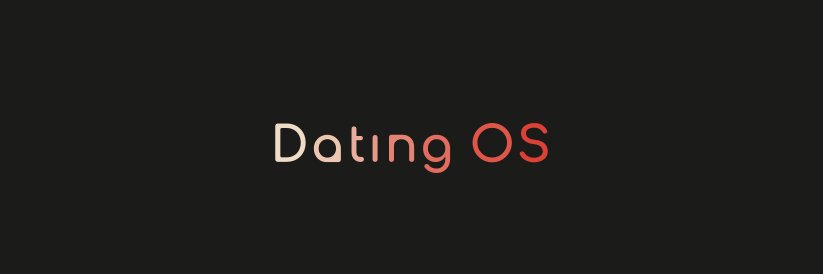 Dating OS ⚙️ banner