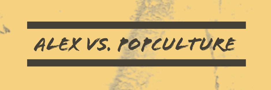 🎃Alex vs. Popculture🎃 banner