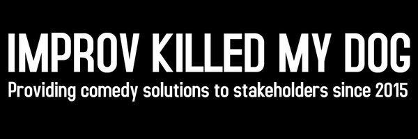 ImprovKilledMy Profile Banner