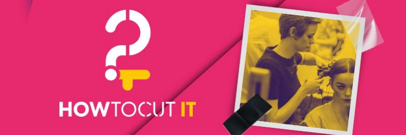 ‘How To Cut It’ in Hairdressing banner