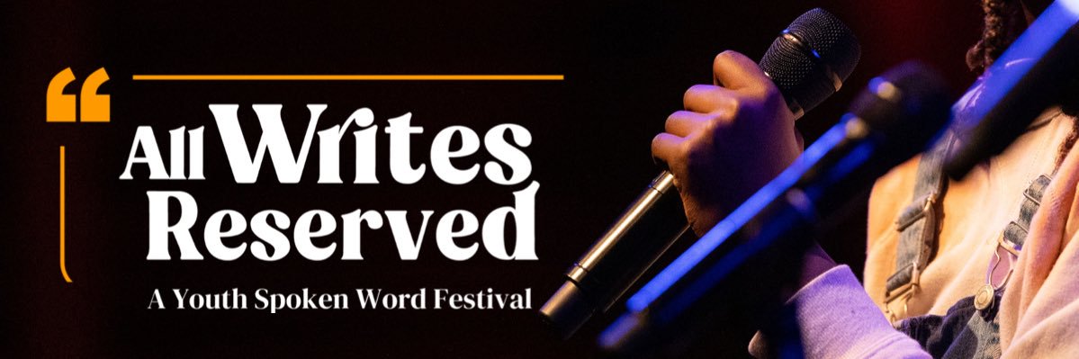 All Writes Reserved: A Youth Spoken Word Festival banner