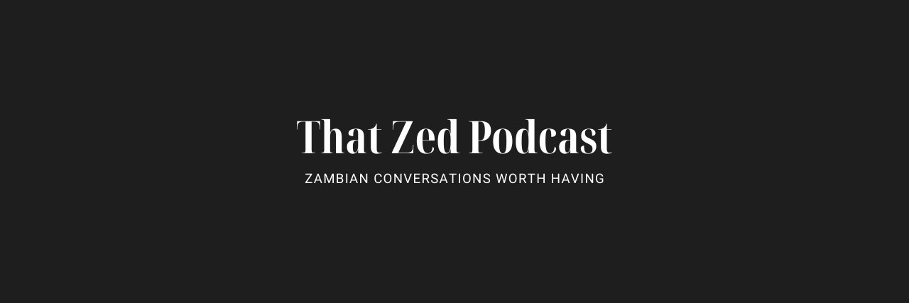 ThatZedPodcast 🇿🇲 banner