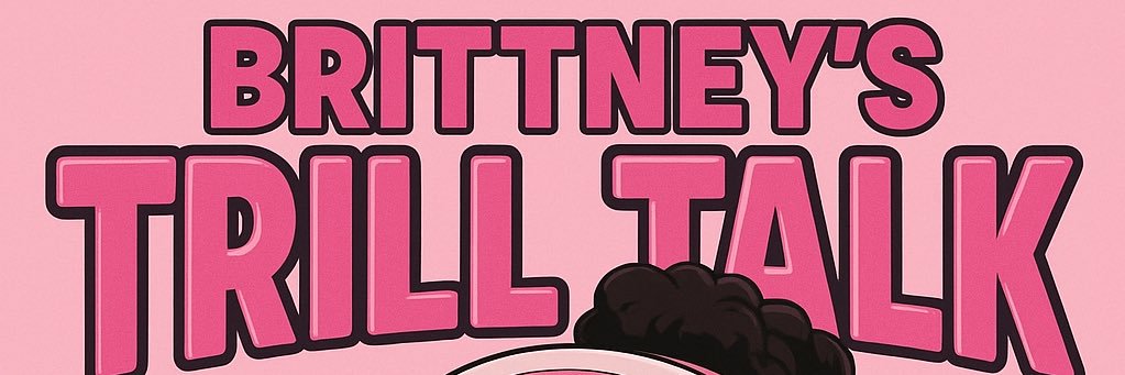 Brittneys Trill Talk Podcast banner