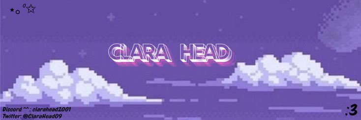 𝕮𝖑𝖆𝖗𝖆 𝖍𝖊𝖆𝖉 ♥ banner