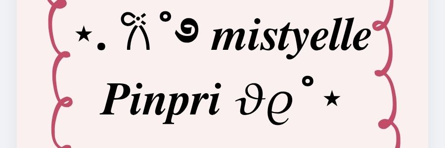 ⋆. 𐙚˚࿔ 𝒎𝒊𝒔𝒕𝒚𝒆𝒍𝒍𝒆 𝑷𝒊𝒏𝒑𝒓𝒊 𝜗𝜚˚⋆ banner