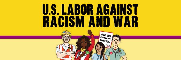 U.S. Labor Against Racism and War Profile Banner