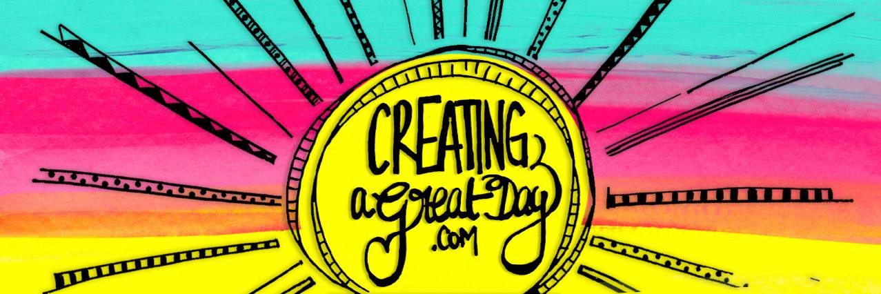 Creating A Great Day banner