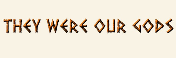 TheyWereOurGods Profile Banner
