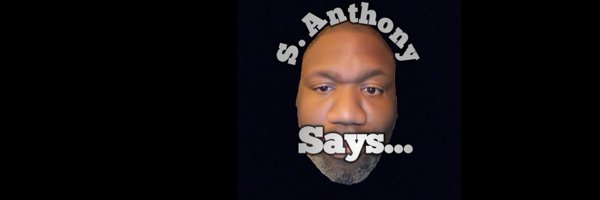 S. Anthony Says... Profile Banner