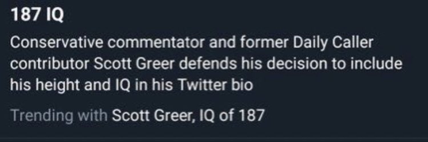 Scott Greer 6’2” IQ 187 Profile Banner