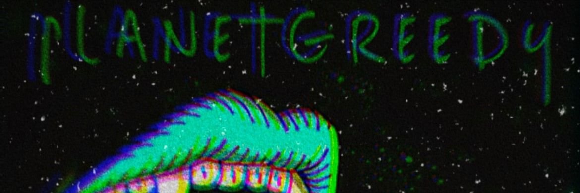 PlanetGreedy's profile banner image