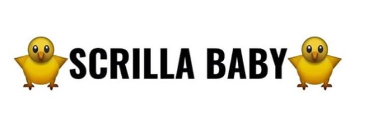 🐥 Scrilla Baby 🐥 banner