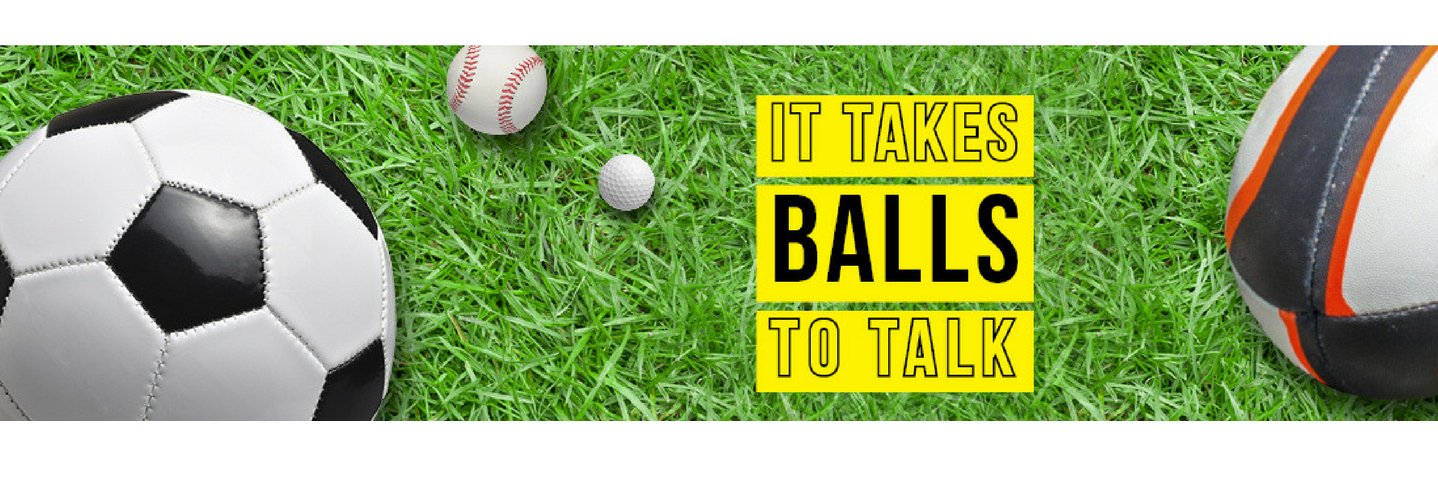 It Takes Balls To Talk banner