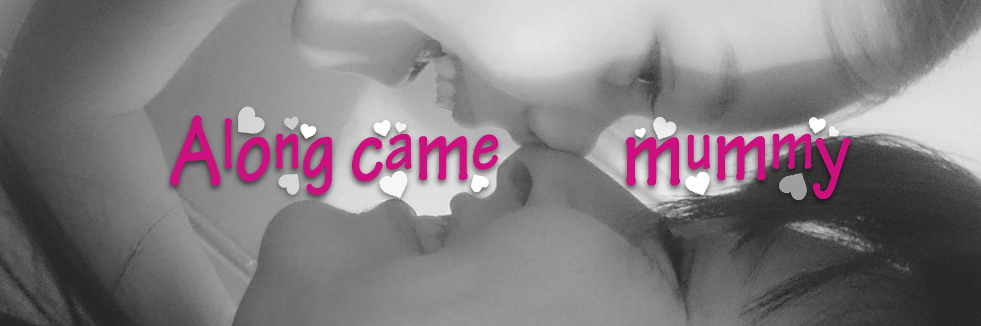 alongcamemummy's profile banner image