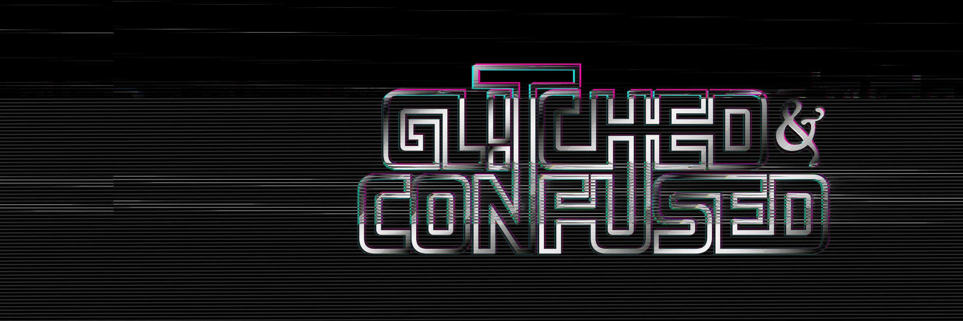 Glitched & Confused banner