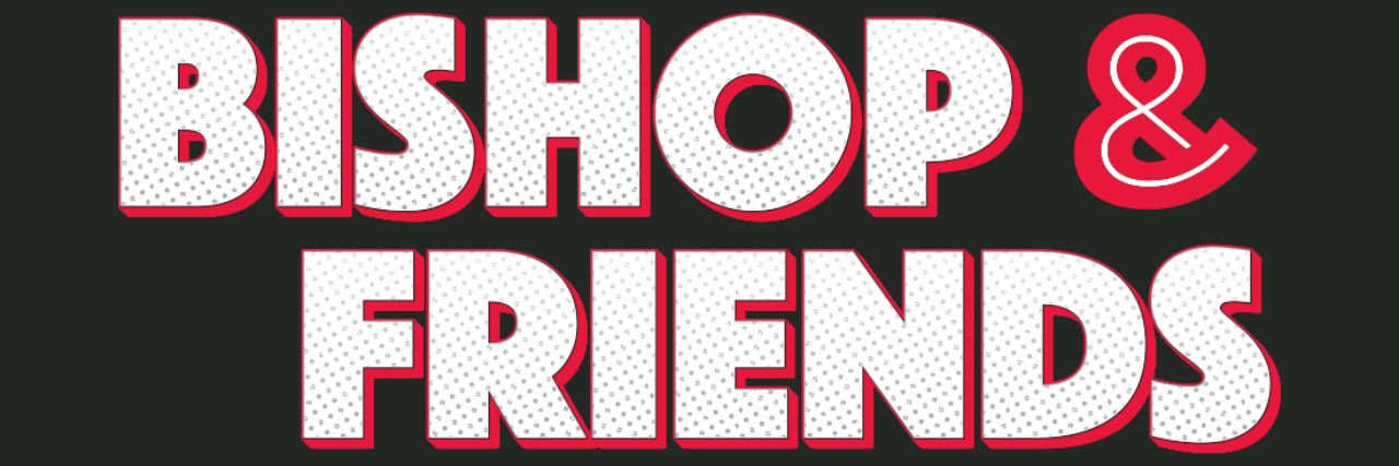 Bishop & Friends's banner