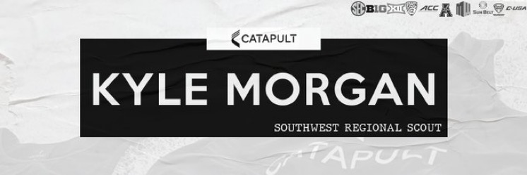 Kyle Morgan CATAPULT Southwest Regional Scout's banner