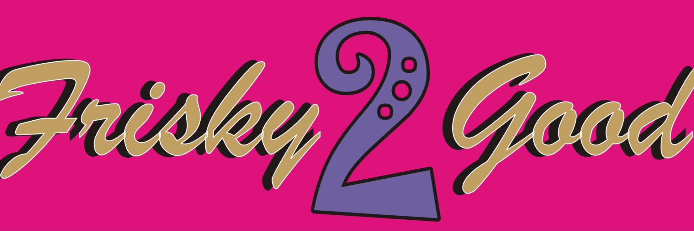 frisky2good's profile banner image