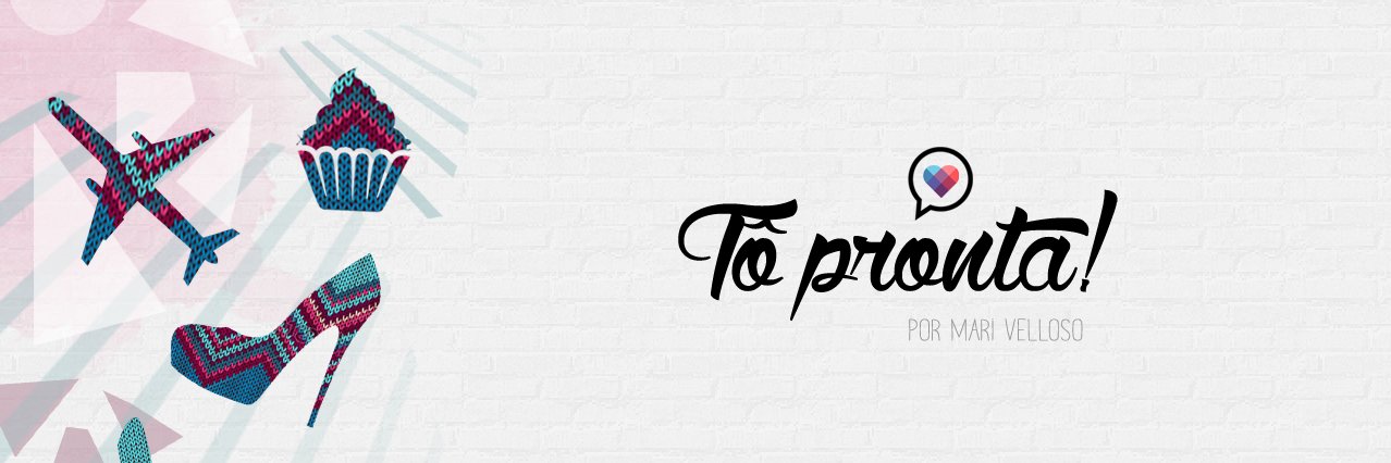 Tô Pronta! Por Mari Velloso banner