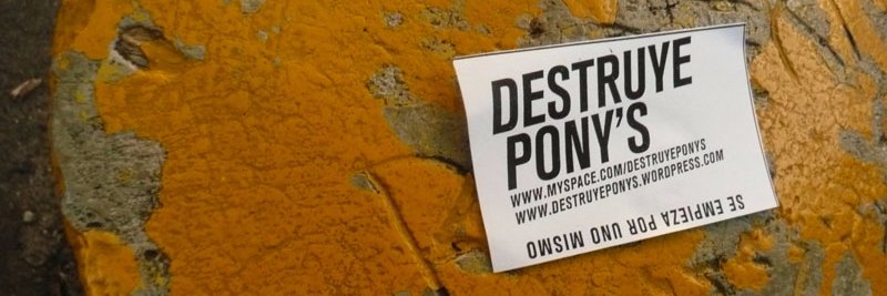 DESTRUYE PONY'S banner