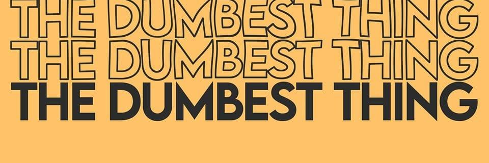The Dumbest Thing (previously Talk'n Pops) banner