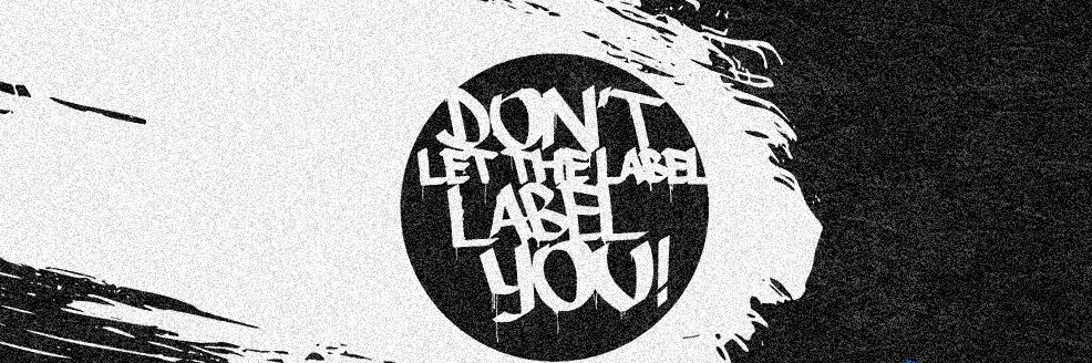 Don't Let The Label Label You! banner