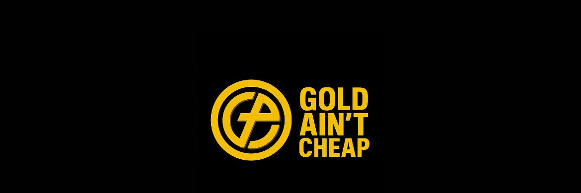 Gold Ain’t Cheap banner