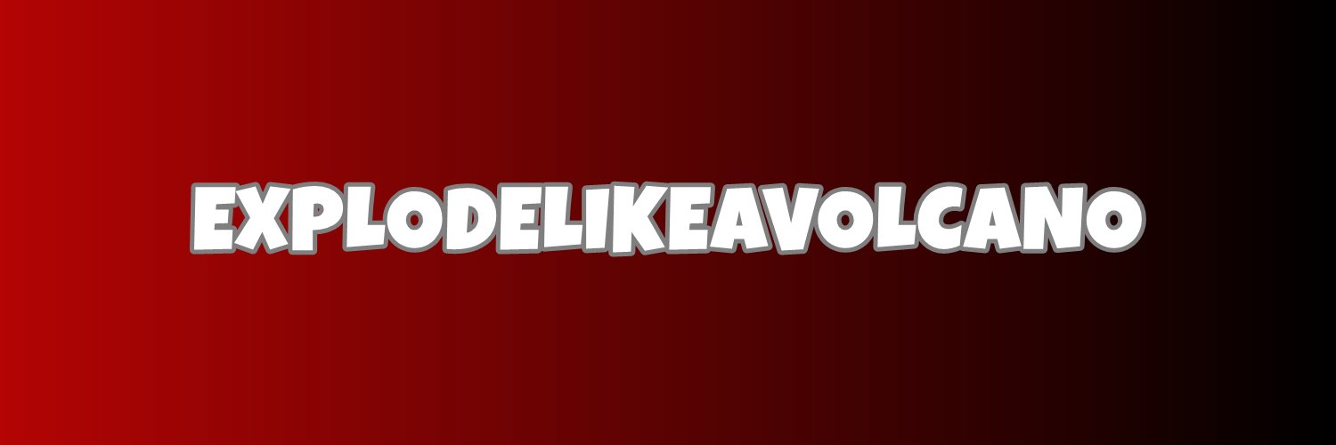 ExplodeLikeAVolcano banner