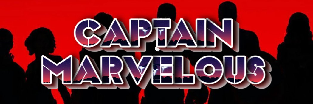 🎥 Captain Marvelous 🎥 banner