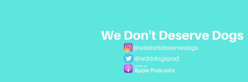 We Dont Deserve Dogs banner