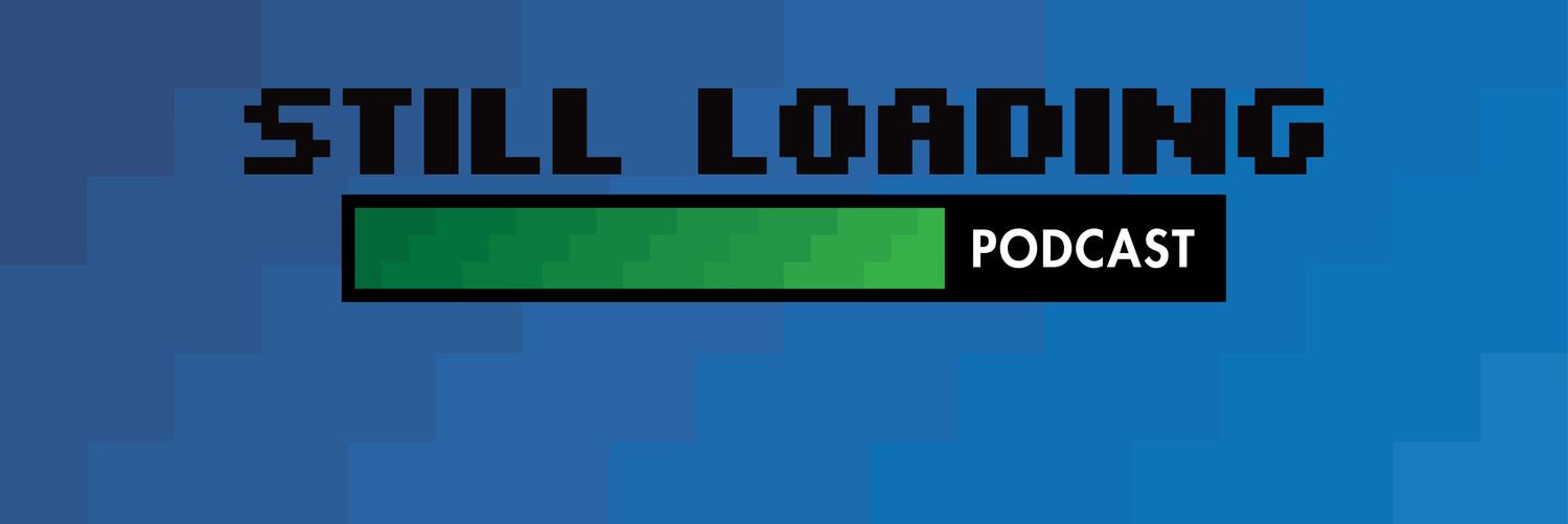 Still Loading Podcast banner